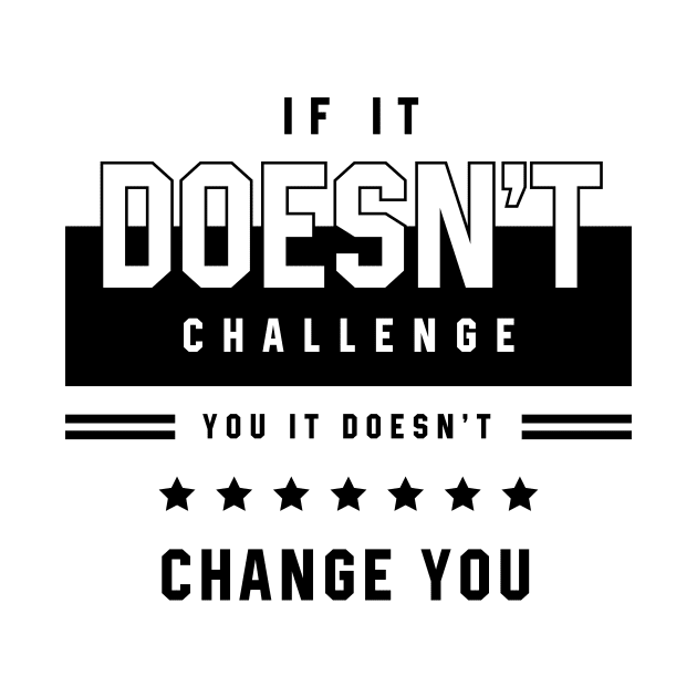 If It Doesn't Challenge - Motivational Gift Sayings by Diogo Calheiros