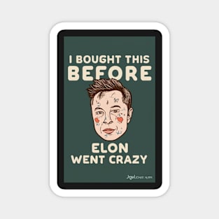 Elon's Era: I bought this before Elon went crazy bumper sticker Magnet