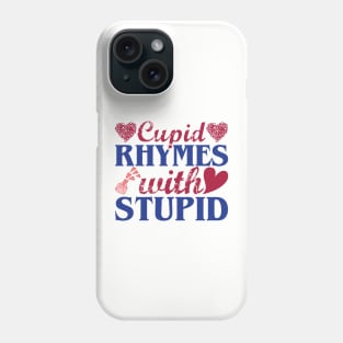 Cupid rhymes with stupid Phone Case