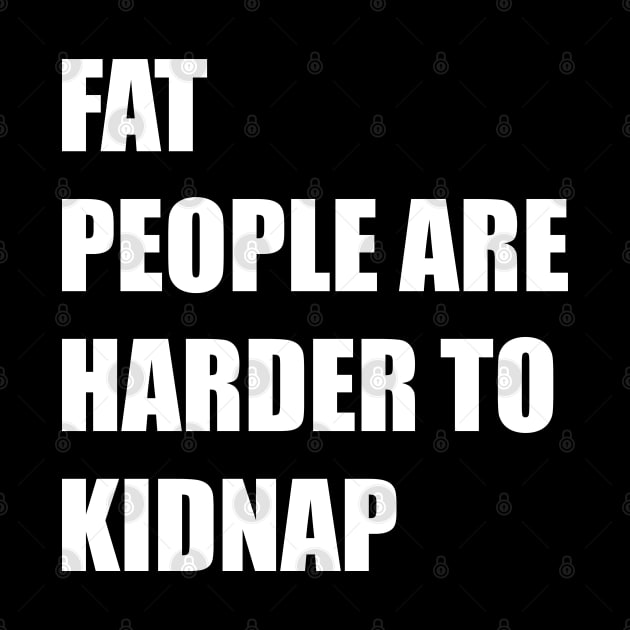 fat people are harder to kidnap by BigTime