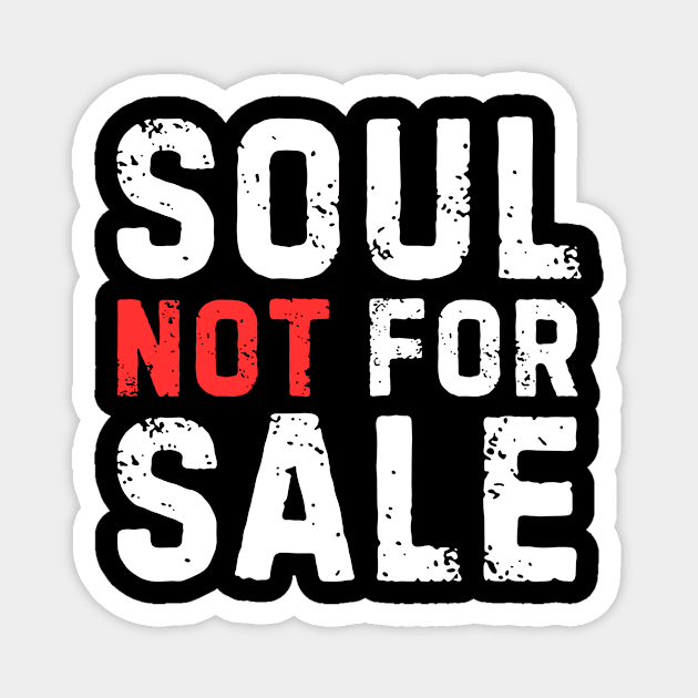 Soul Not For Sale Sarcastic Quote Magnet by The WYLD Tribe