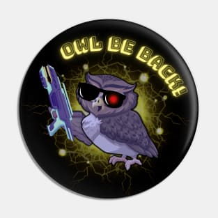 Owl Be Back - Funny Robot Bird Pin