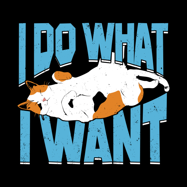 I Do What I Want Cat Lover Gift by Dolde08