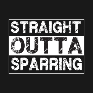 Straight Outta Sparring – MMA Boxing Martial Arts T-Shirt