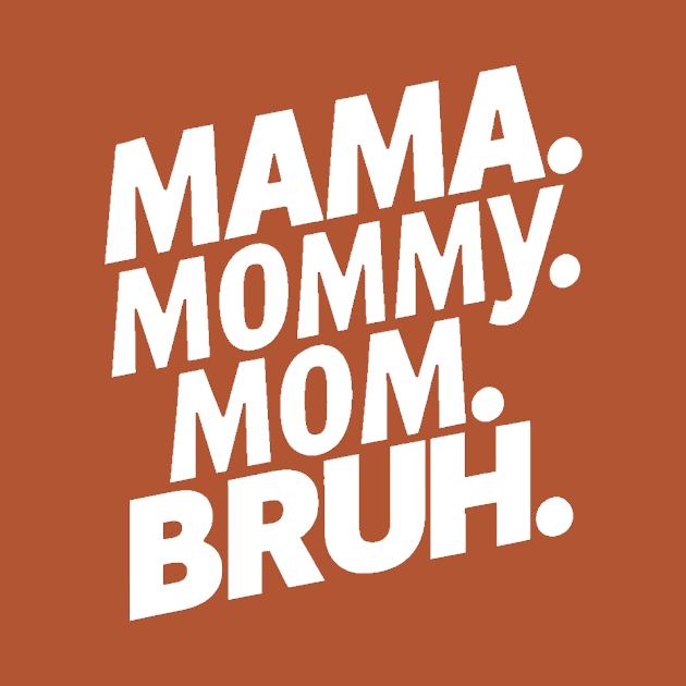 Boy mama bruh by Humor Me tees.