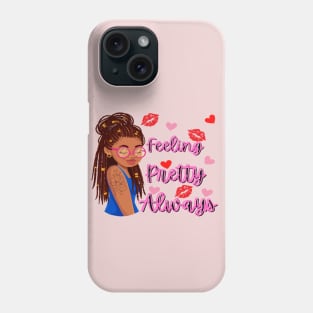 Feeling Pretty Always Phone Case