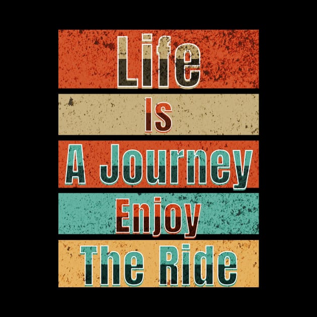 Life Is A Journey Enjoy The Ride by DorothyPaw