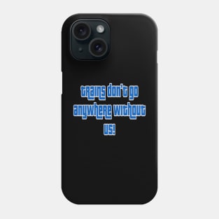 Trains don’t go anywhere without us Phone Case