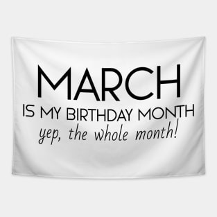 March Is My Birthday Month Yep, The Whole Month Tapestry