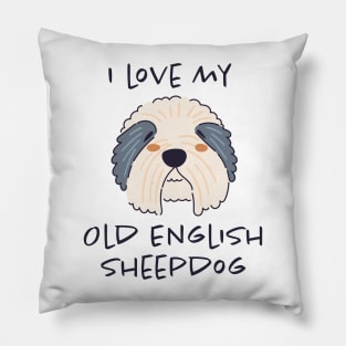 I Love My Old English Sheepdog Pillow