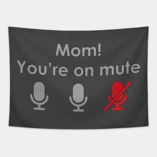 Mom! You're on mute Tapestry