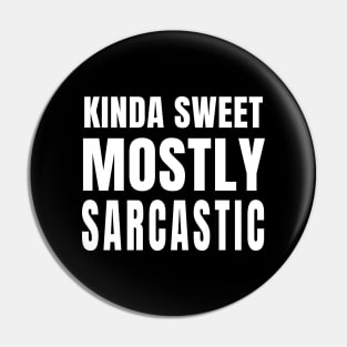 Kinda Sweet, Mostly Sarcastic (Black) Pin