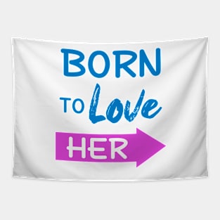 Born To Love Her Couple Shirts Valentines Day Tapestry