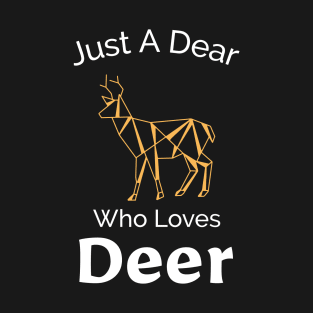 Just A Dear Who Loves Deer - Cute Outdoors Design T-Shirt