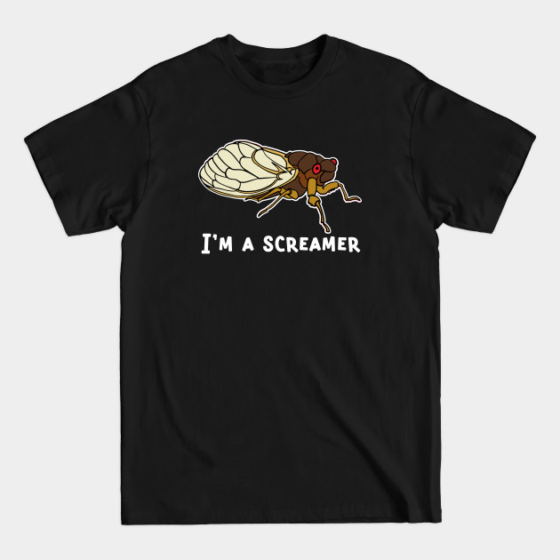 Discover Cicada Song, Funny Cicada Invasion I'm a Screamer - Cicada - T-Shirt