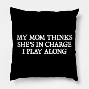 My Mom Thinks She's in Charge I Play Along Pillow