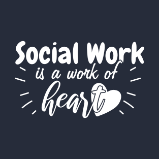 Social work is a work of heart T-Shirt