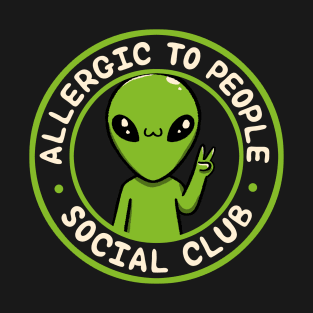 Allergic to People Social Club Funny Alien by Tobe Fonseca T-Shirt