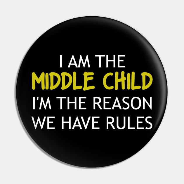 I am the Middle Child I'm The Reason We Have Rules Pin by Nichole Joan Fransis Pringle