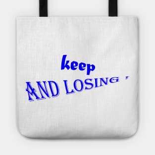 keep and losing : good t-shirt Tote