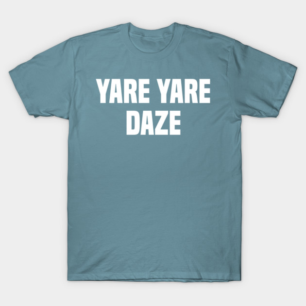 Discover Yare Yare Daze - Yare Yare - T-Shirt