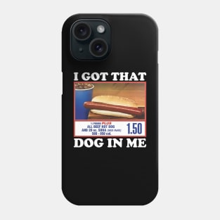 I Got That Dog In Me Costco Phone Case