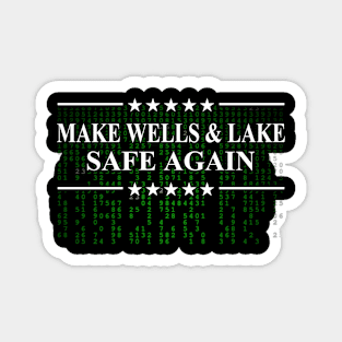 Make Wells and Lake Safe Again Magnet