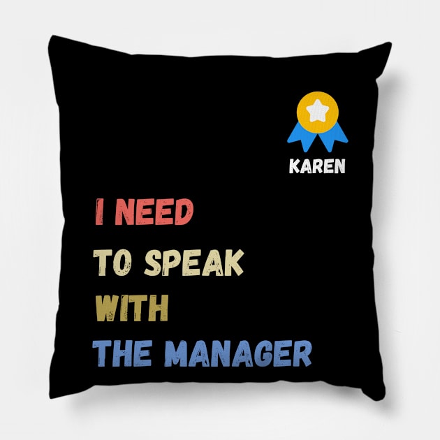 i need to speak with the manager  , funny karen sayings , karen gift idea Pillow by flooky