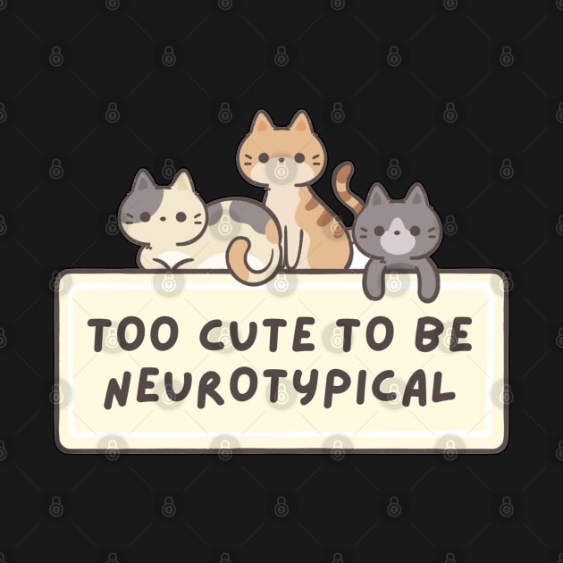 Too Cute To Be Neurotypical by applebubble