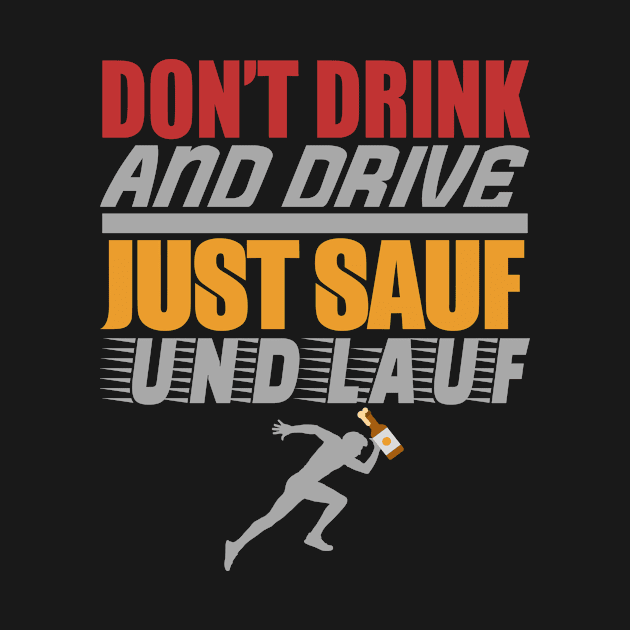 Dont Drink And Drive Just Sauf And Run by Tee__Dot