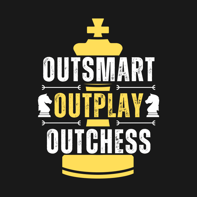 Outsmart, outplay, outchess - Chess by William Faria