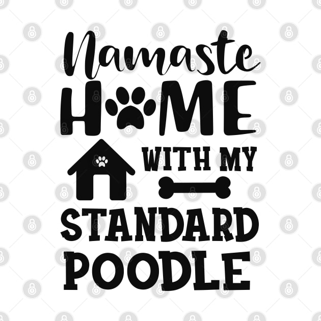 Standard Poodle Dog - Namaste home with my standard poodle by KC Happy Shop