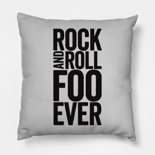 Rock And Roll Foo Ever: Black Text Design for Foo Fans Pillow by TwistedCharm