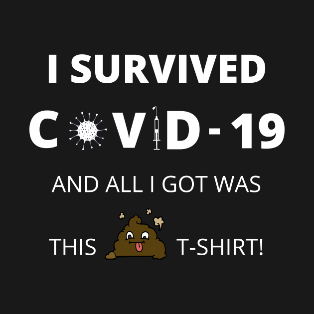 I survived covid 19 and all I got wat this T Shirt by Authentic Designer UK