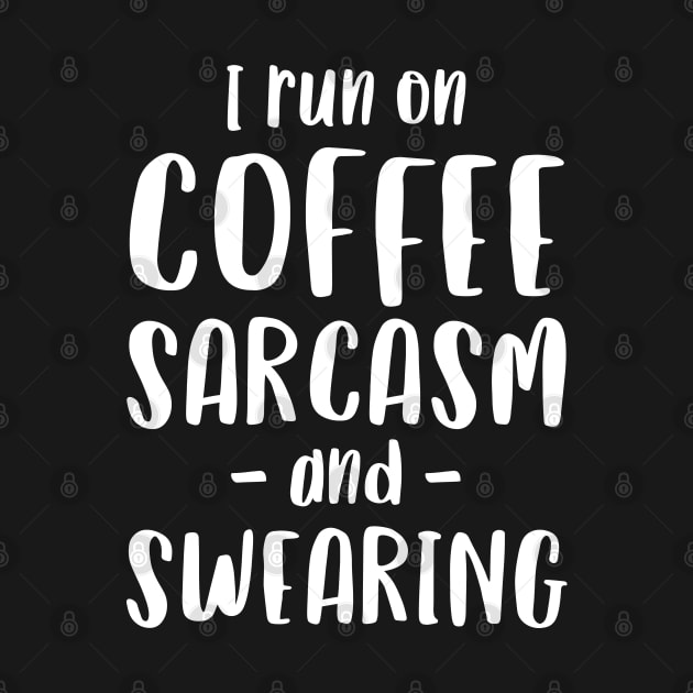 I Run on Coffee, Sarcasm and Swearing - Funny Mum Mom Gift by Elsie Bee Designs