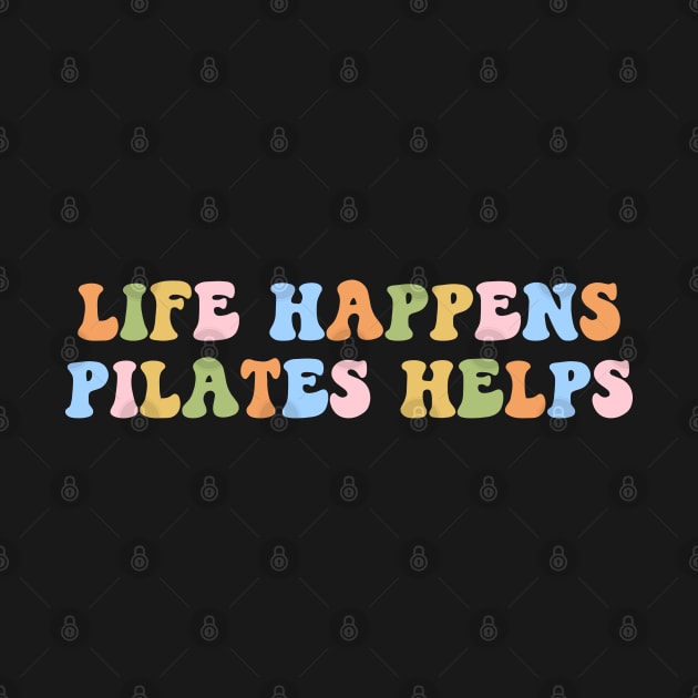 Workout Motivation Funny Pilates Mom Saying Life Happens Pilates Helps Workout yoga by Nisrine