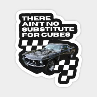 Mustang 428 Cobra Jet - there ain't no substitute for cubes Magnet