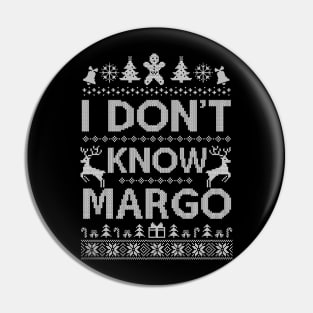 Ugly Funny Christmas I Don't Know Margo Matching Pin