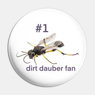 #1 dirt dauber fan Pin