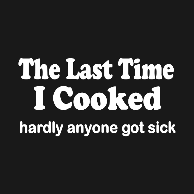 Last time I cooked hardly anyone got sick by pickledpossums