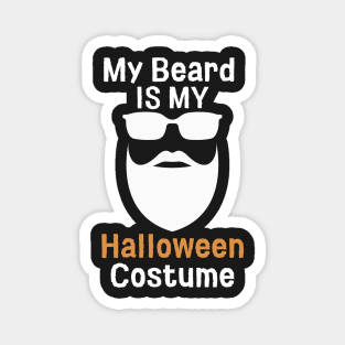 Beard Is My Halloween Costume Magnet