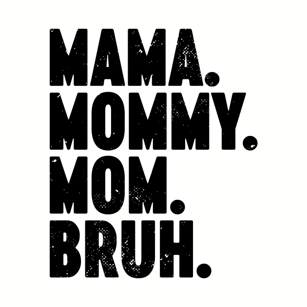 Mama Mommy Mom Bruh Vintage Retro by Luluca Shirts