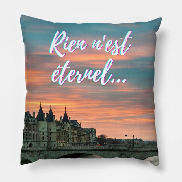 Nothing lasts forever - popular french quotes theme gifts Pillow by Rebellious Rose