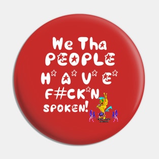 We Tha People HAVE F#CK*N Spoken, v. White Text Superstar Pin