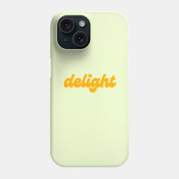 delight Phone Case by thedesignleague