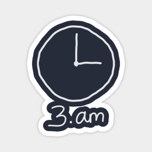 3am clock dark! Magnet