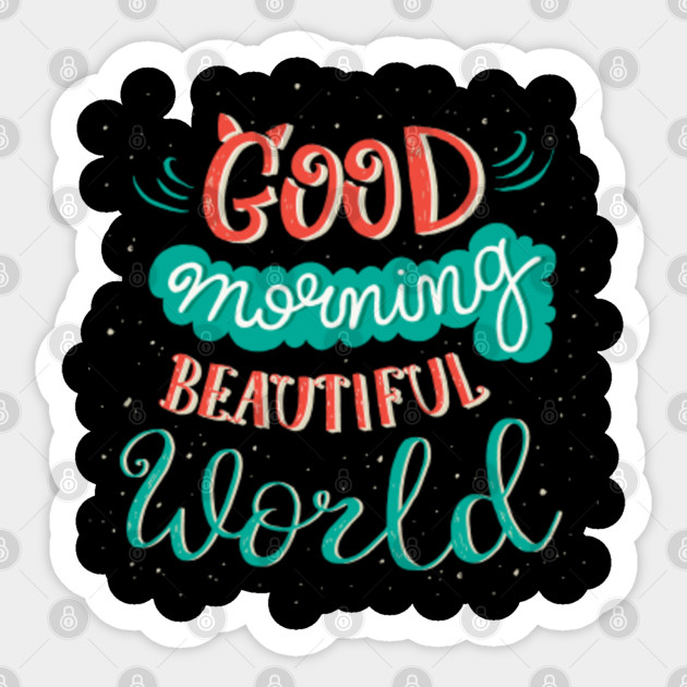 Get Wallpaper Good Morning Beautiful World Good Morning Beautiful World Desktop Wallpaper