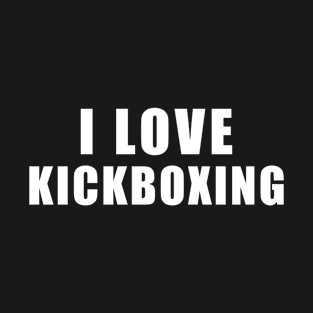 I love Kickboxing - sports Gift T-Shirt