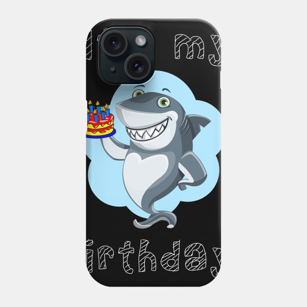 It's My Birthday Shark Phone Case by DANPUBLIC