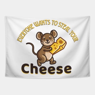 Everyone wants to steal your cheese Tapestry